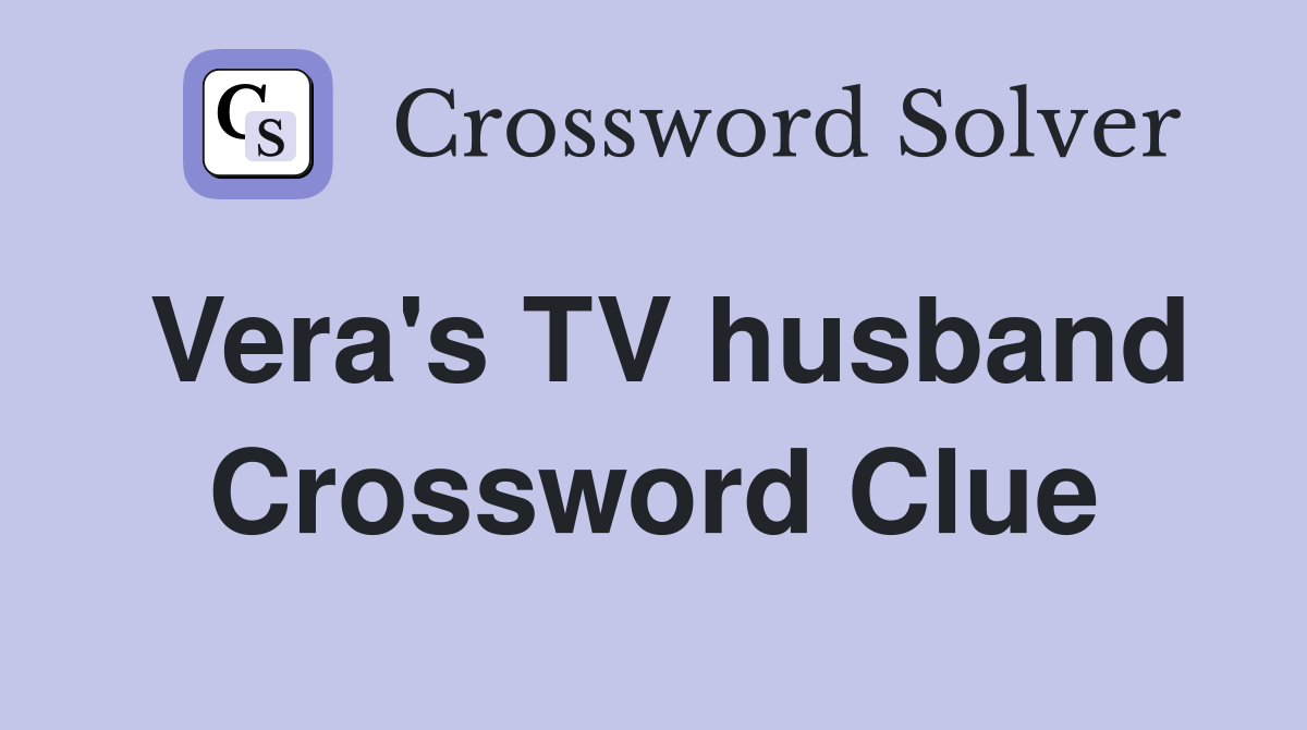 Vera's TV husband Crossword Clue