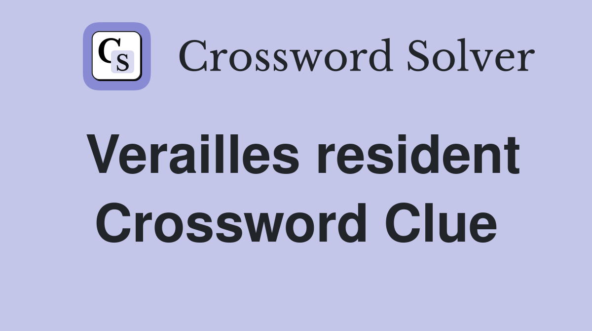 Verailles resident Crossword Clue