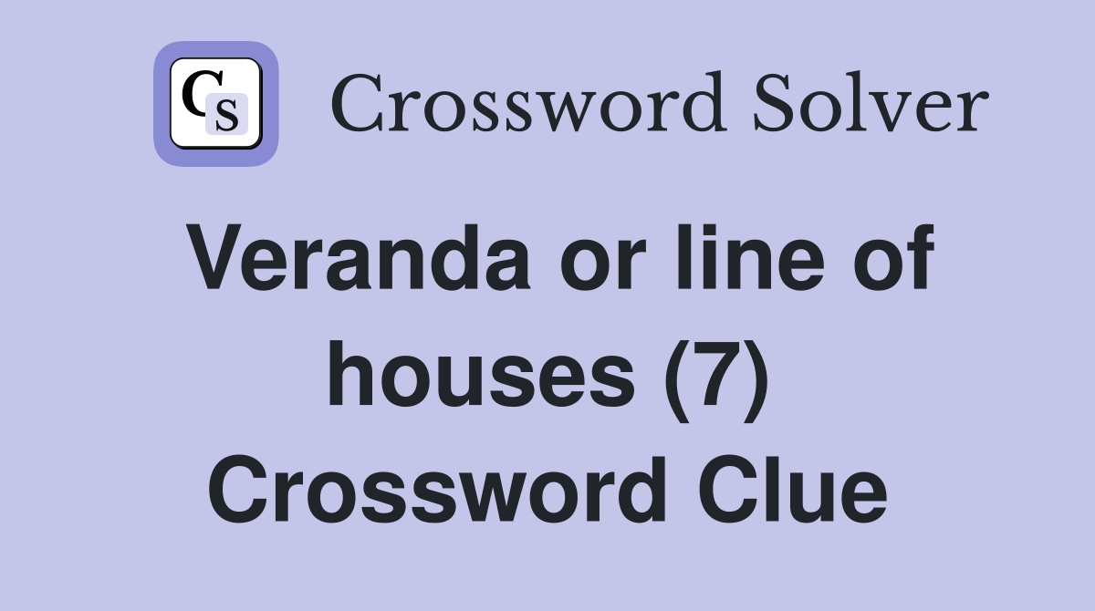 Veranda or line of houses (7) Crossword Clue