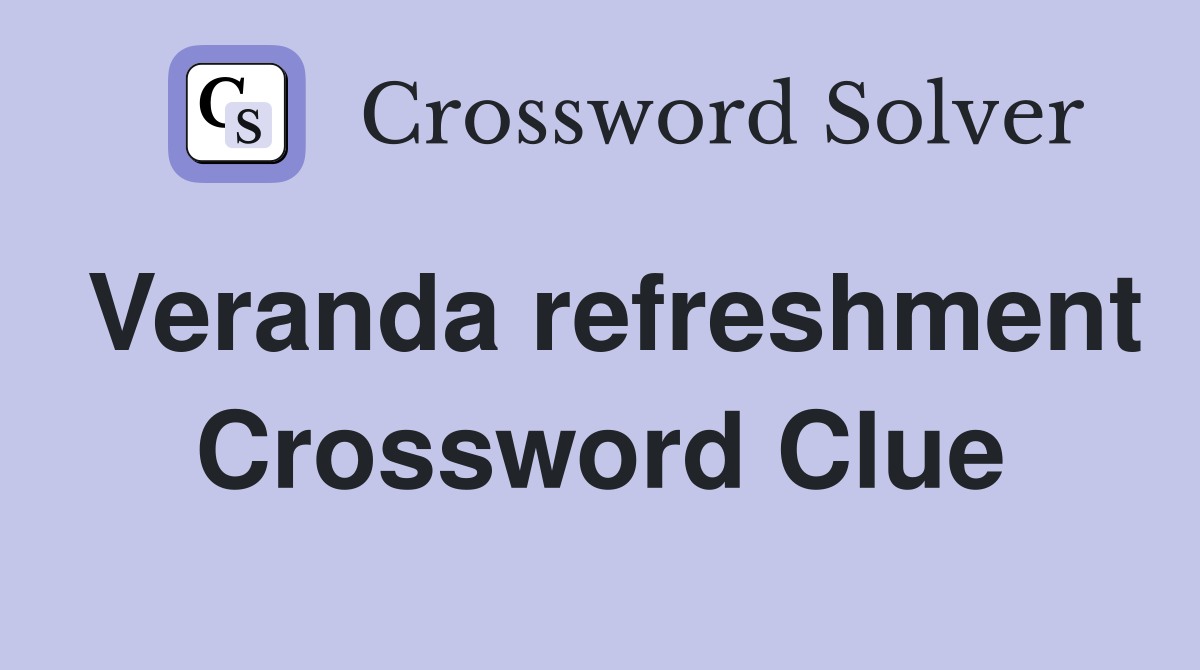 Veranda refreshment Crossword Clue
