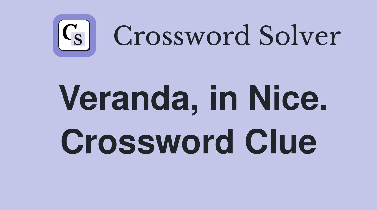 Veranda, in Nice. Crossword Clue