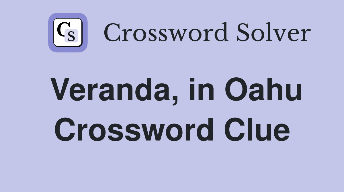 Veranda, in Oahu Crossword Clue