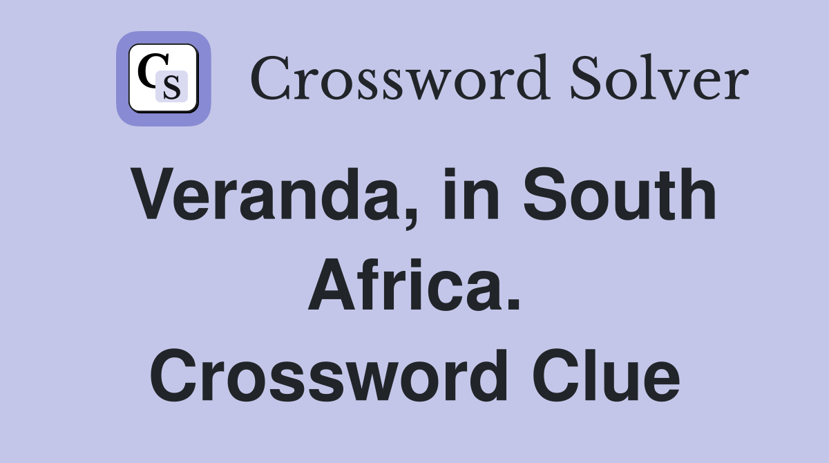 Veranda, in South Africa. Crossword Clue