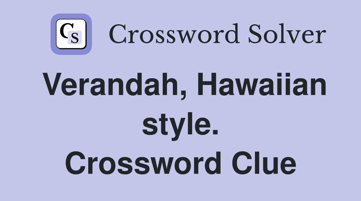 Verandah, Hawaiian style. Crossword Clue