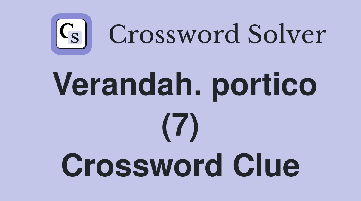 Verandah. portico (7) Crossword Clue