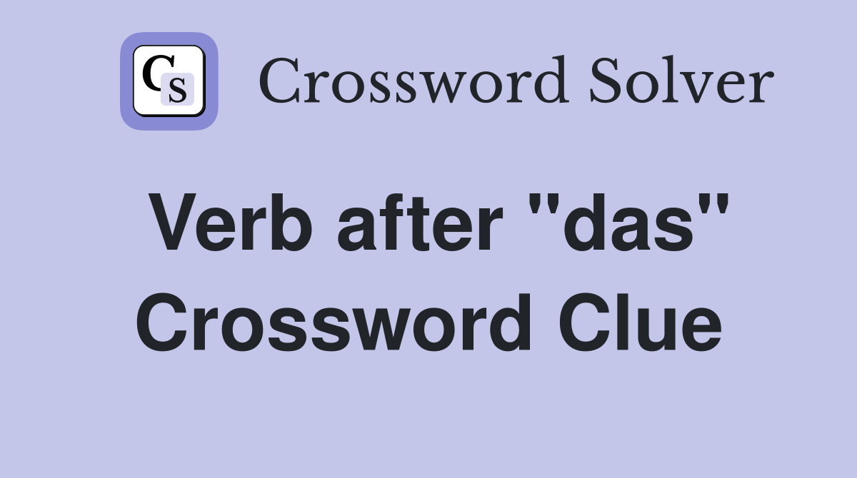 Verb after "das" Crossword Clue