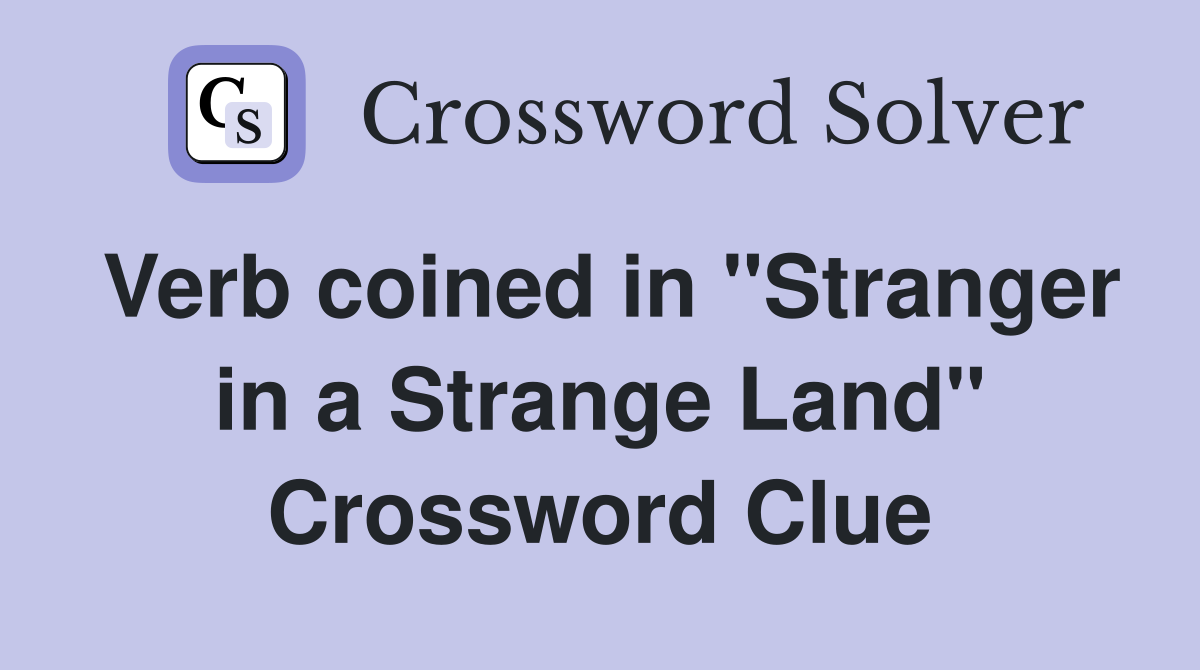 Verb coined in "Stranger in a Strange Land" Crossword Clue