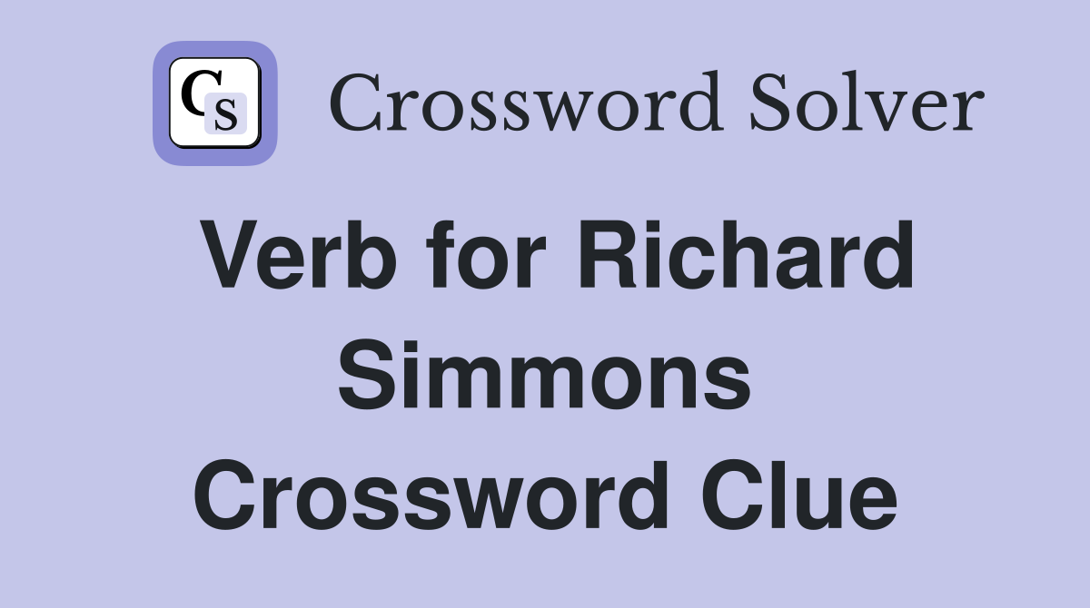 Verb for Richard Simmons Crossword Clue