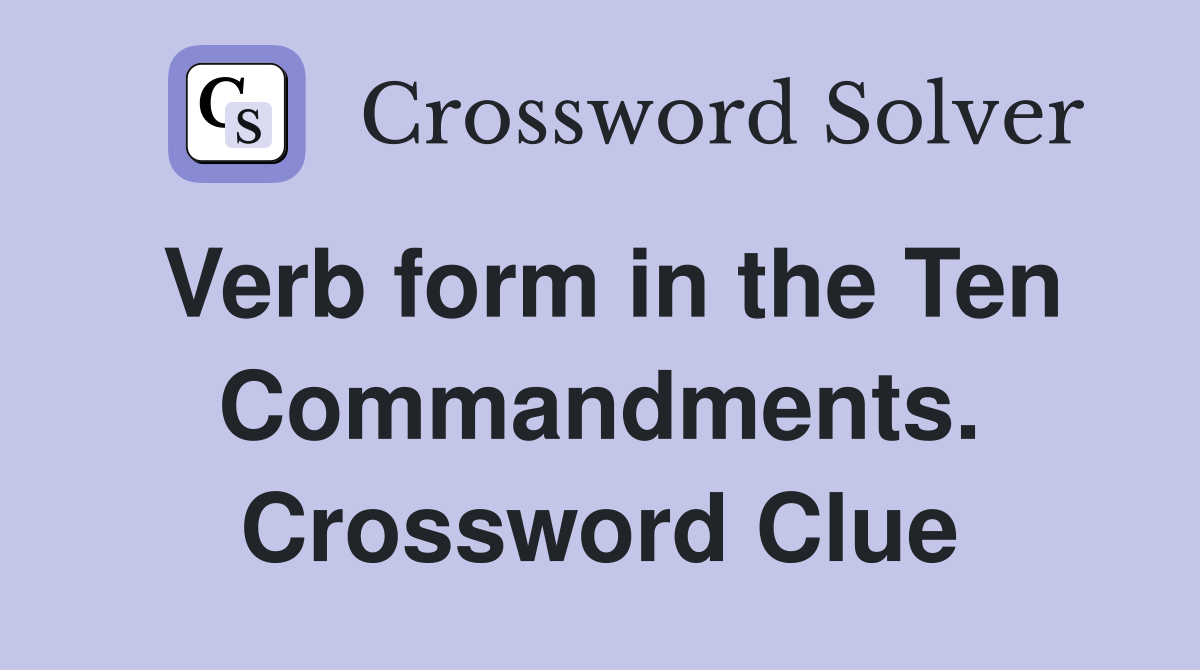 Verb form in the Ten Commandments. Crossword Clue