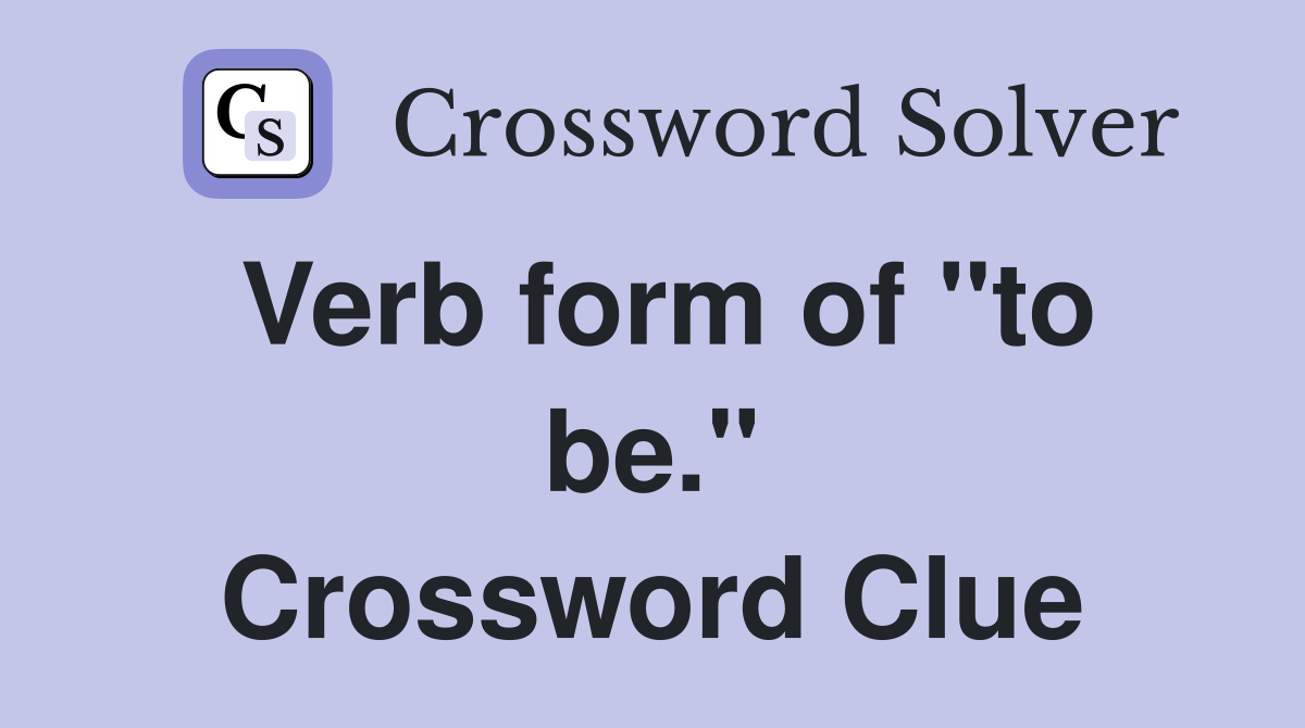 Verb form of "to be." Crossword Clue