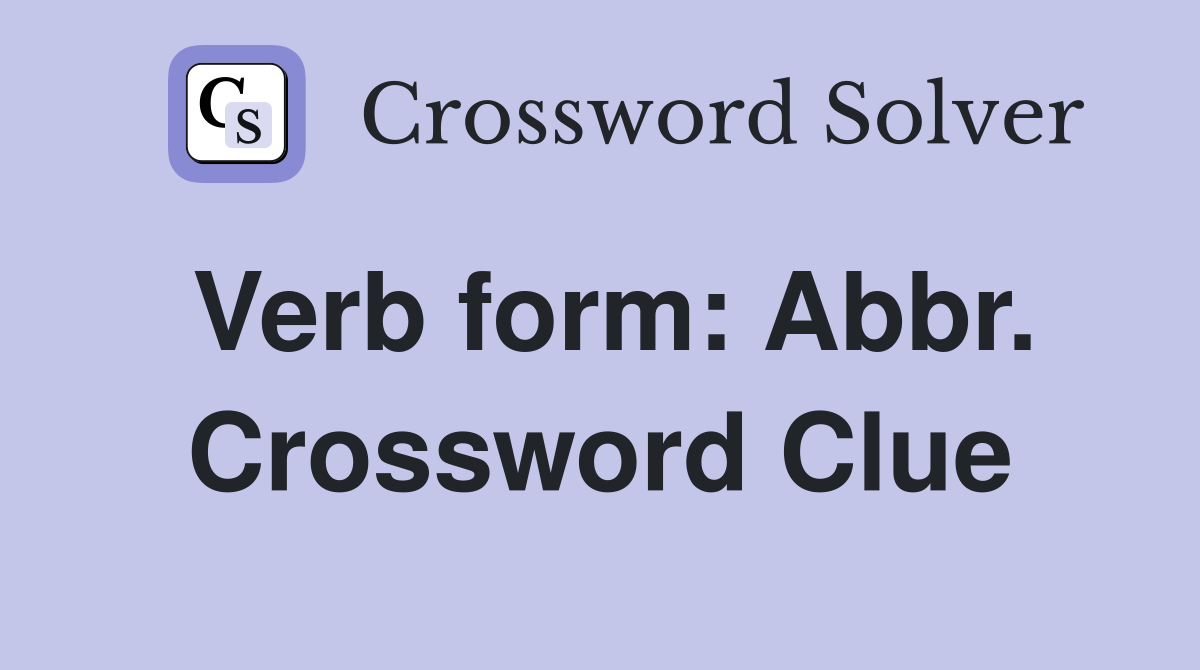 Verb form: Abbr. Crossword Clue