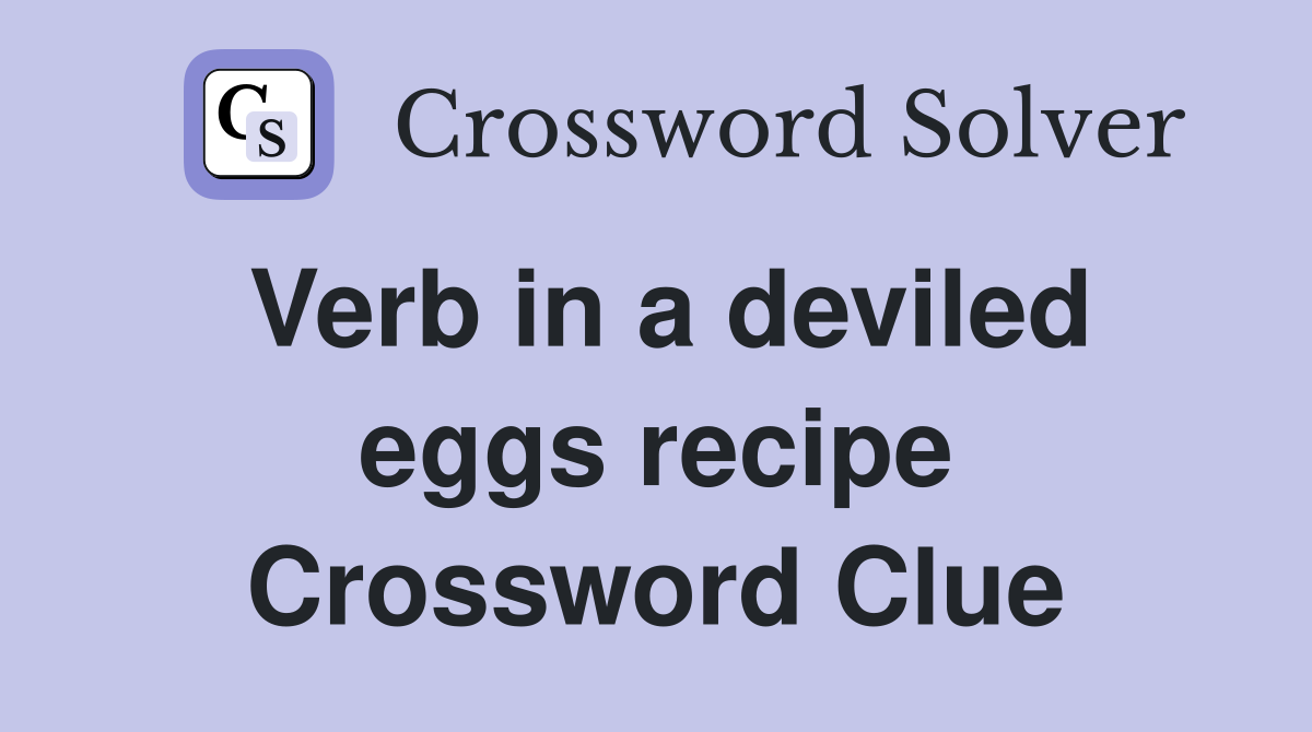 Verb in a deviled eggs recipe Crossword Clue
