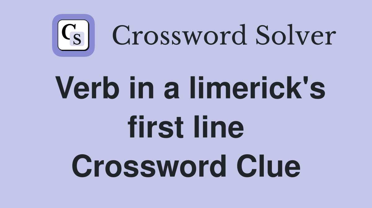 Verb in a limerick's first line Crossword Clue