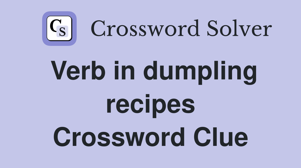 Verb in dumpling recipes Crossword Clue
