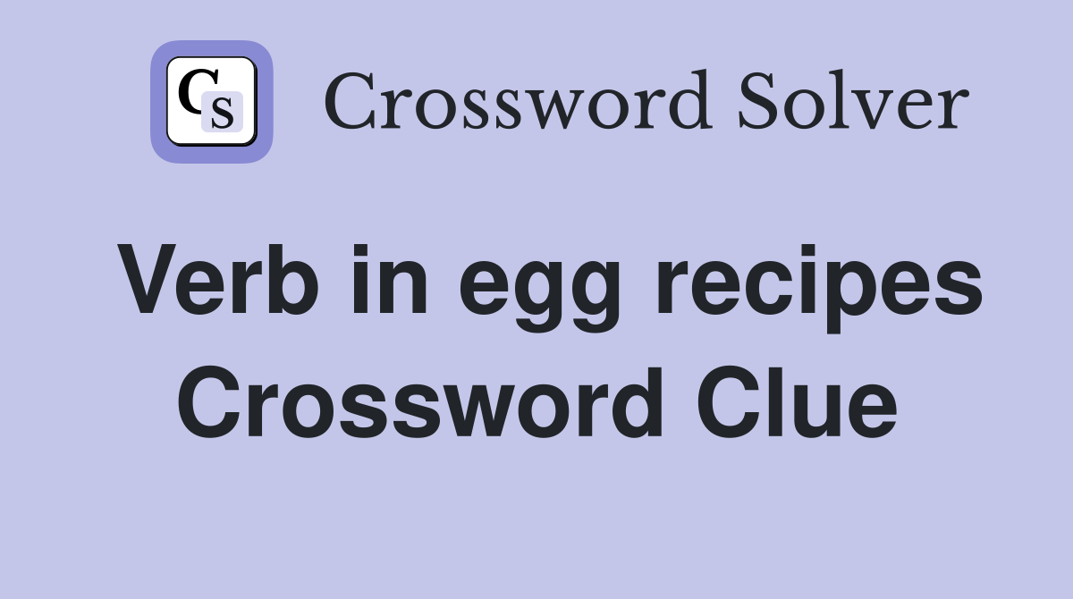 Verb in egg recipes Crossword Clue
