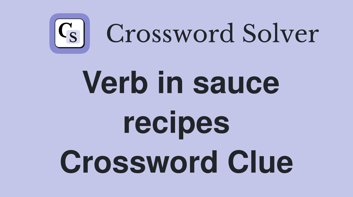 Verb in sauce recipes Crossword Clue