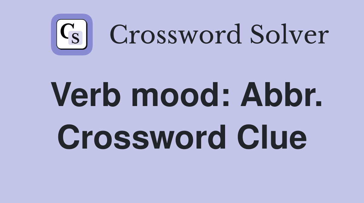 Verb mood: Abbr. Crossword Clue