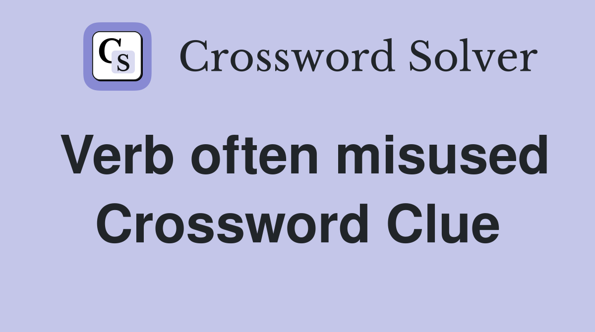 Verb often misused Crossword Clue