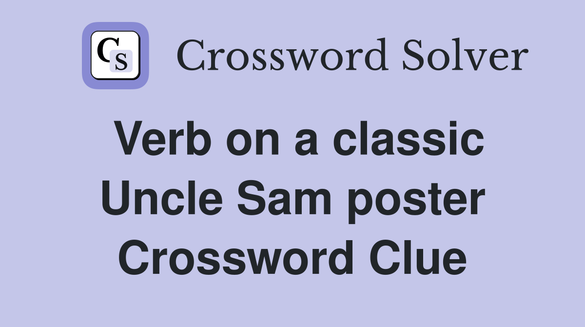 Verb on a classic Uncle Sam poster Crossword Clue