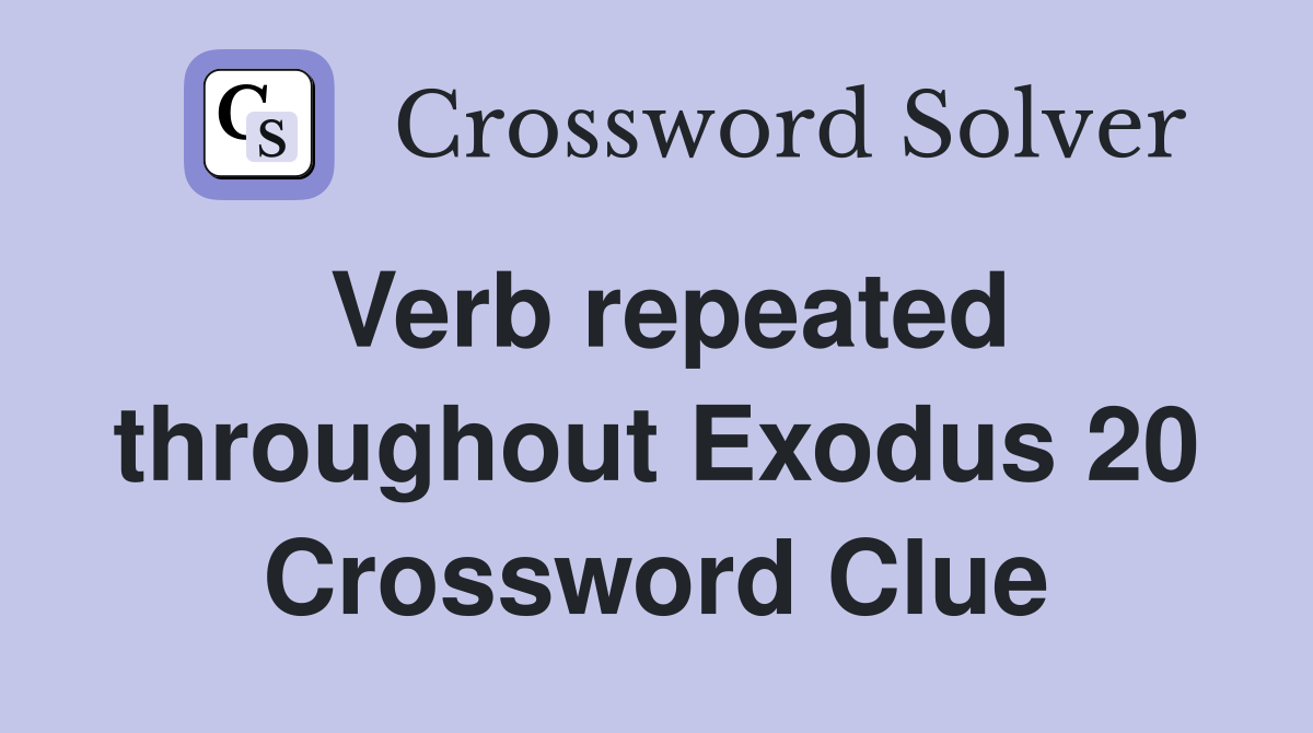 Verb repeated throughout Exodus 20 Crossword Clue