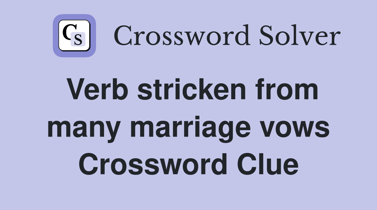Verb stricken from many marriage vows Crossword Clue