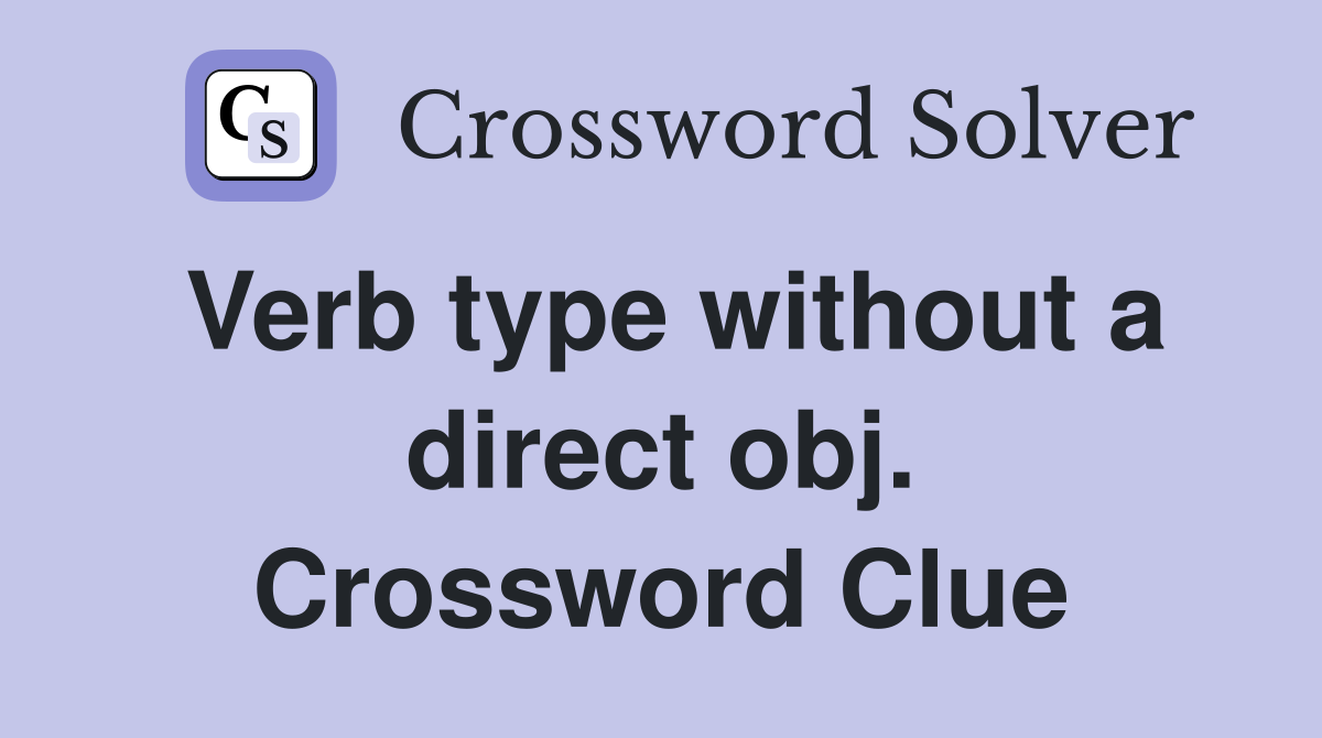 Verb type without a direct obj. Crossword Clue