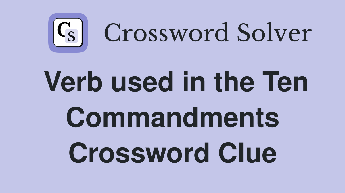 Verb used in the Ten Commandments Crossword Clue