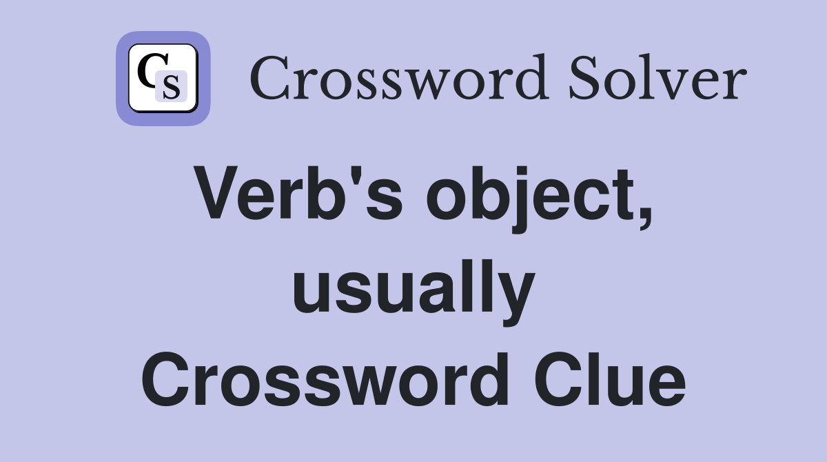 Verb's object, usually Crossword Clue