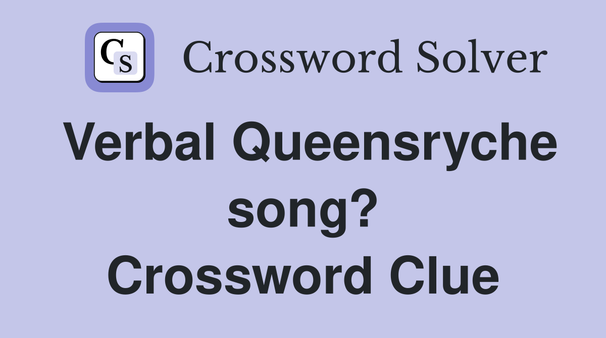 Verbal Queensryche song? Crossword Clue