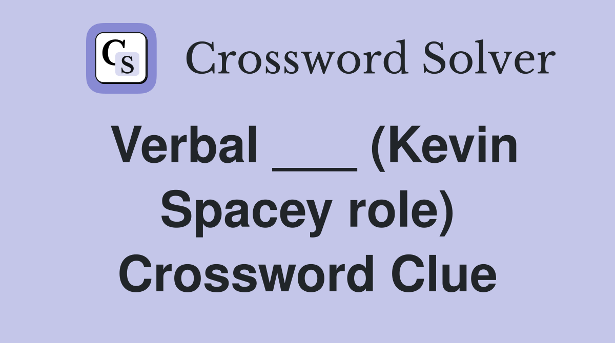 Verbal ___ (Kevin Spacey role) Crossword Clue