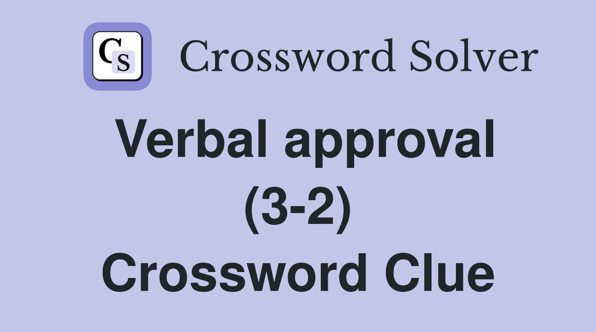 Verbal approval (3-2) Crossword Clue