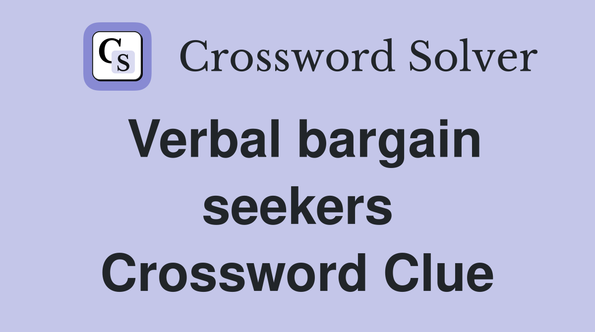 Verbal bargain seekers Crossword Clue