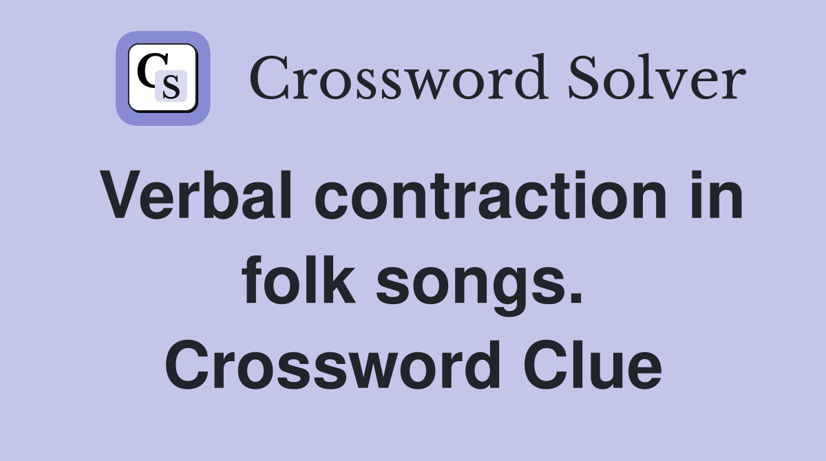 Verbal contraction in folk songs. Crossword Clue