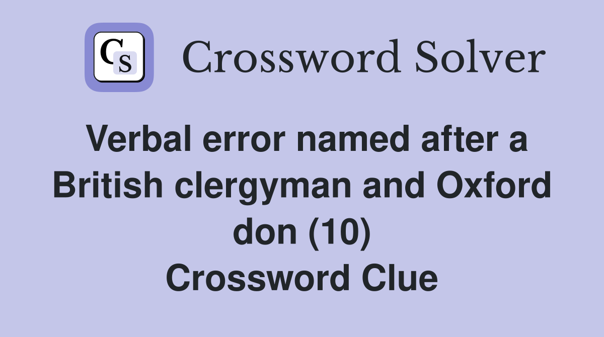 Verbal error named after a British clergyman and Oxford don (10) Crossword Clue