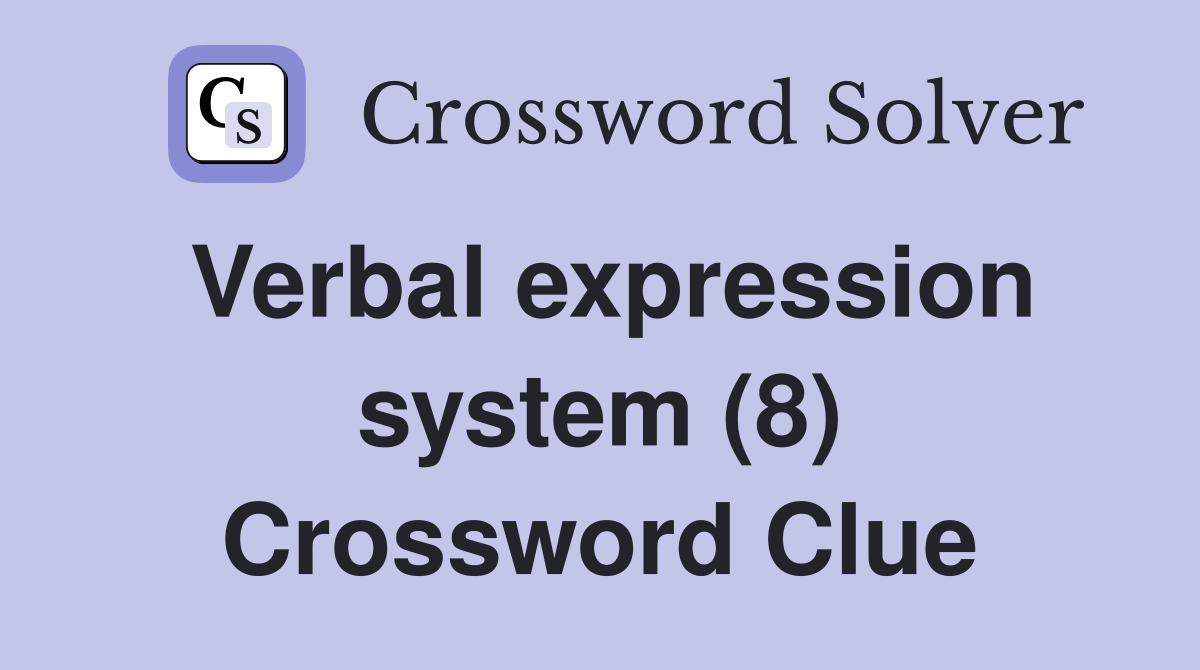 Verbal expression system (8) Crossword Clue
