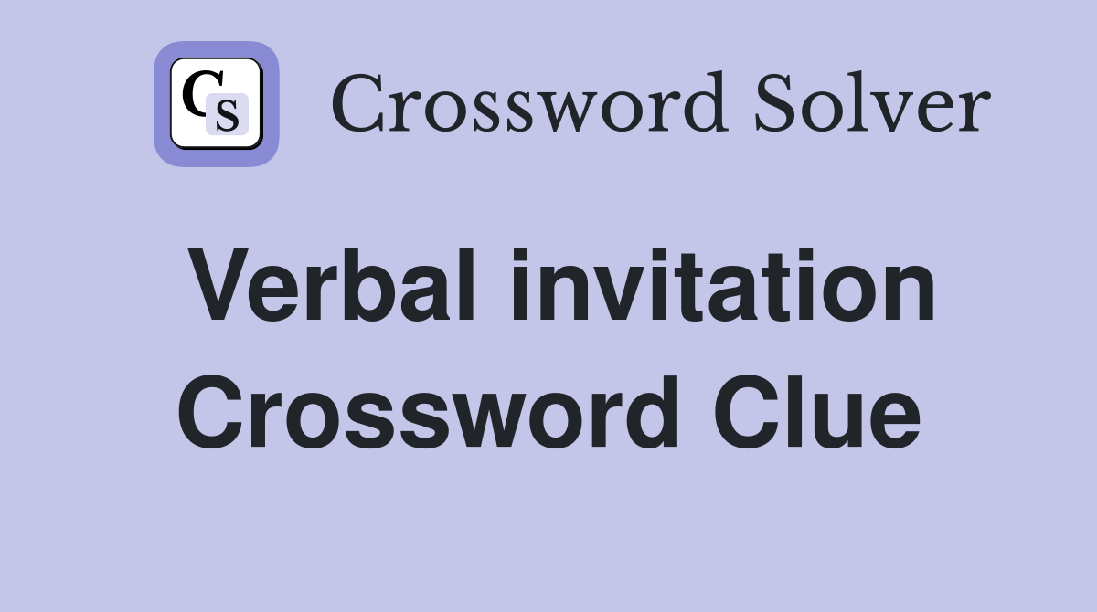 Verbal invitation Crossword Clue
