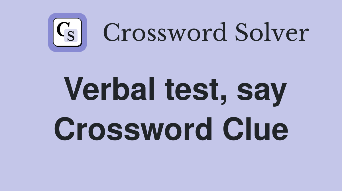 Verbal test, say Crossword Clue