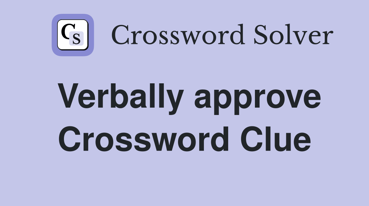 Verbally approve Crossword Clue