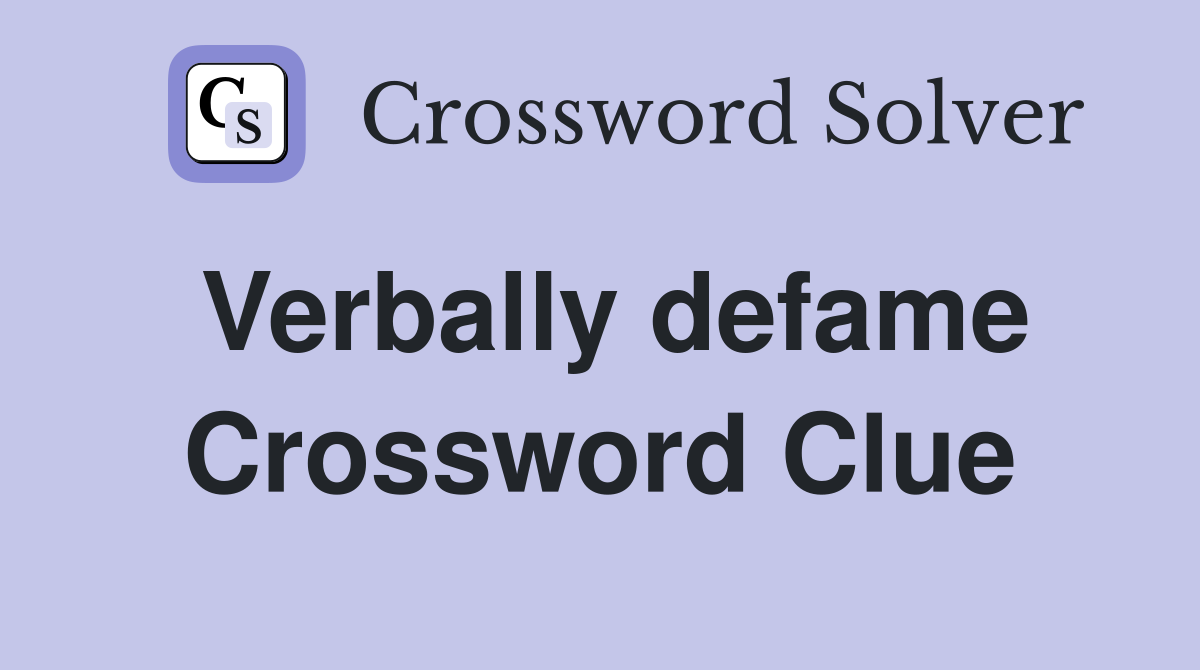 Verbally defame Crossword Clue