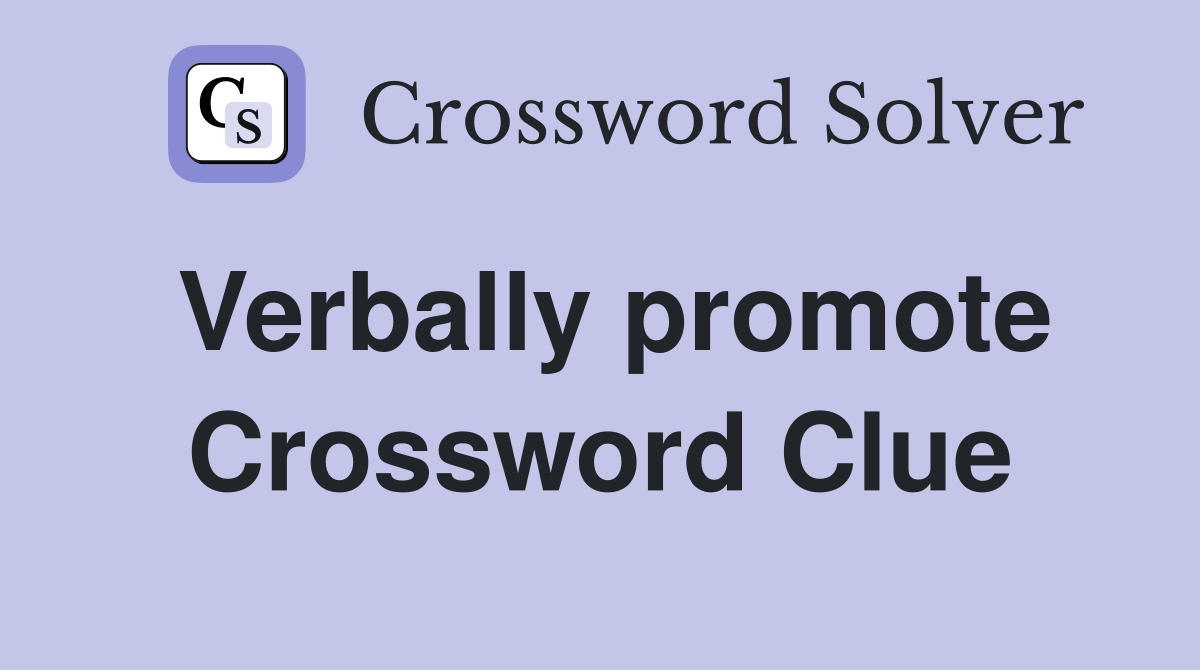 Verbally promote Crossword Clue