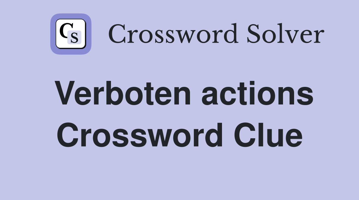 Verboten actions Crossword Clue