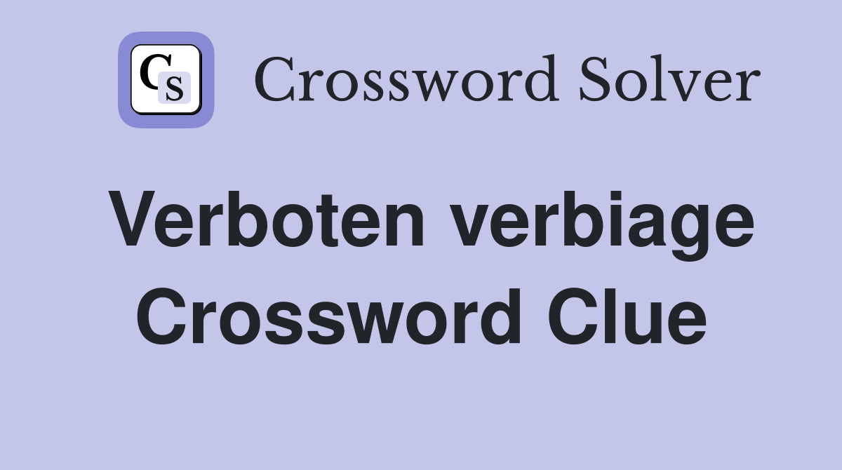 Verboten verbiage Crossword Clue