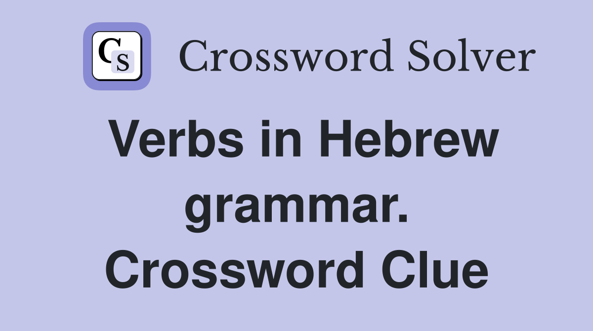 Verbs in Hebrew grammar. Crossword Clue
