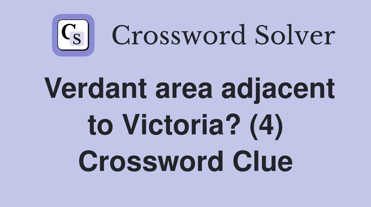 Verdant area adjacent to Victoria? (4) Crossword Clue