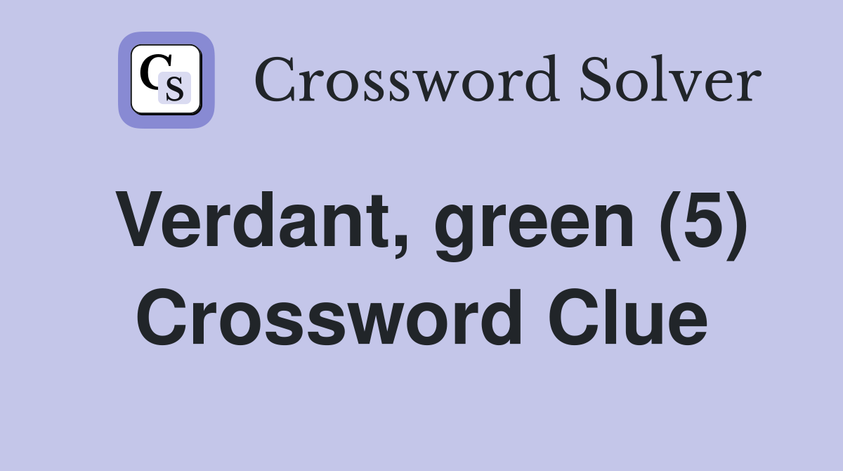 Verdant, green (5) Crossword Clue