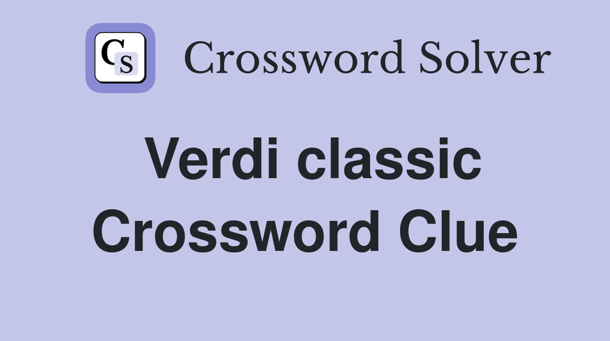 Verdi classic Crossword Clue