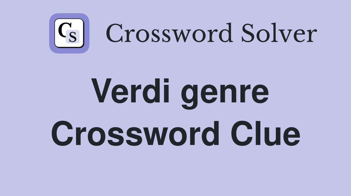 Verdi genre Crossword Clue