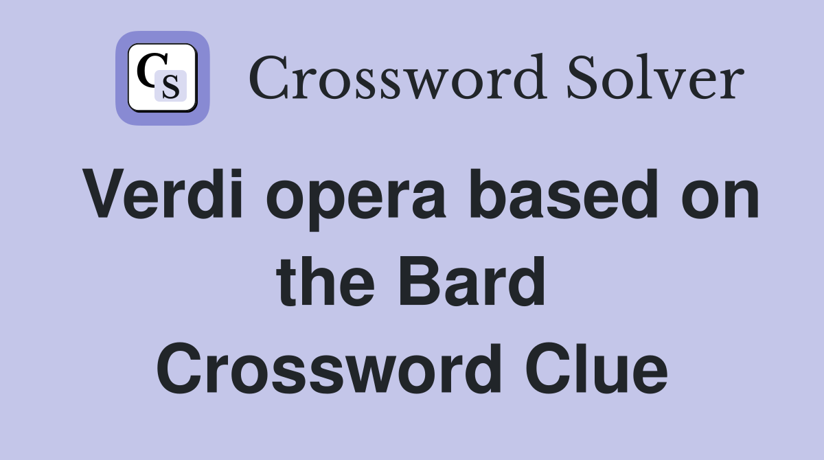 Verdi opera based on the Bard Crossword Clue