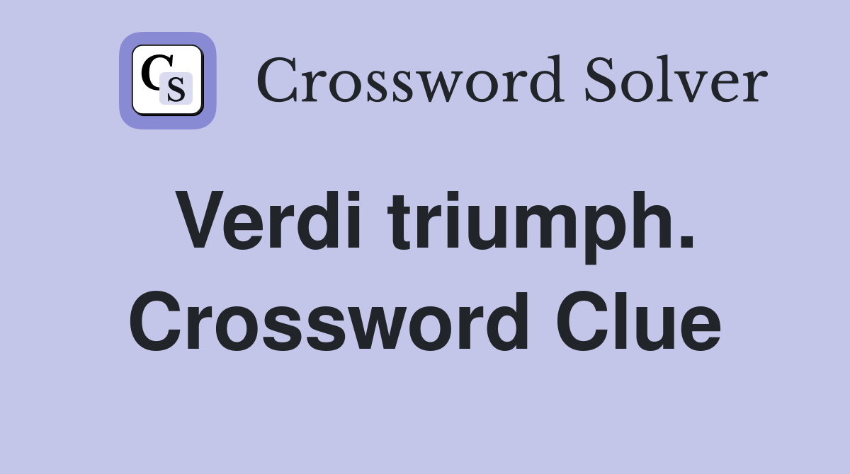 Verdi triumph. Crossword Clue