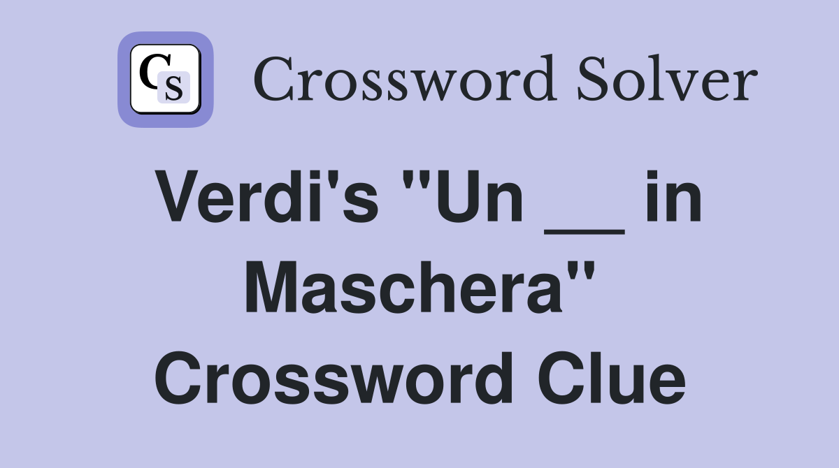 Verdi's "Un __ in Maschera" Crossword Clue